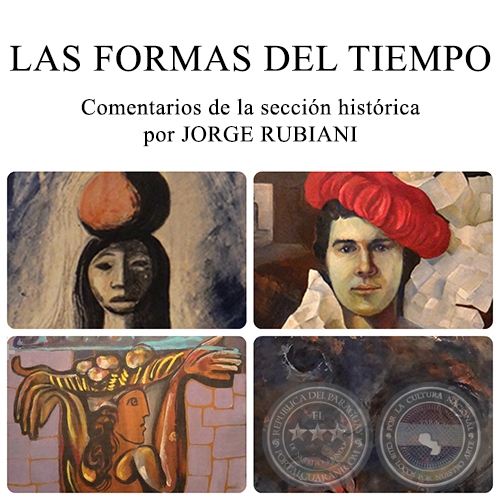 LAS FORMAS DEL TIEMPO - Comentarios de la sección histórica por JORGE RUBIANI - Noviembre 2014